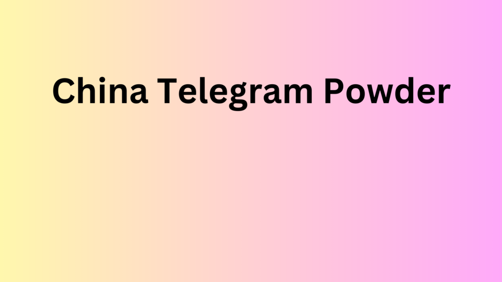 China telegram powder