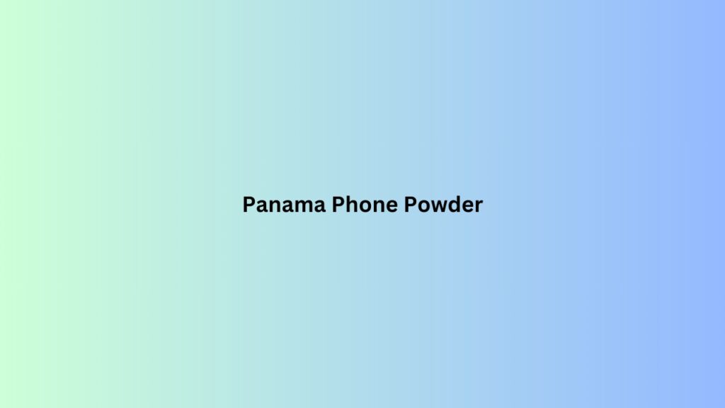 Panama Phone Powder