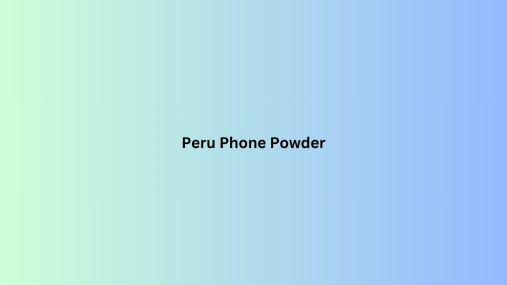 Peru Phone Powder