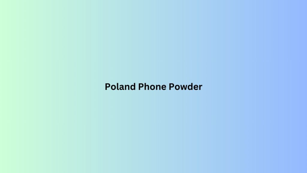 Poland Phone Powder