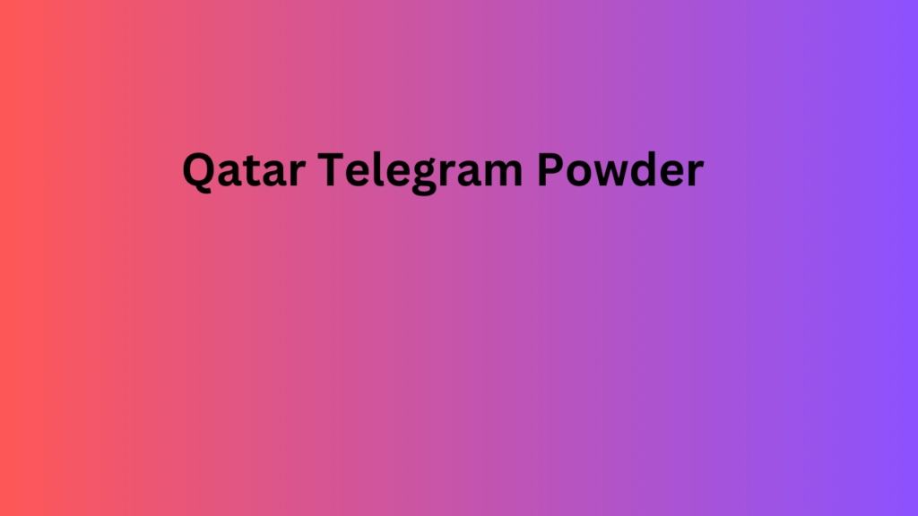 Qatar Telegram Powder
