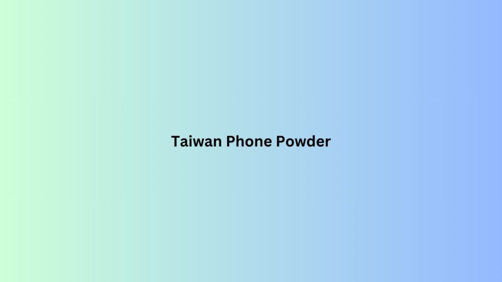 Taiwan Phone Powder
