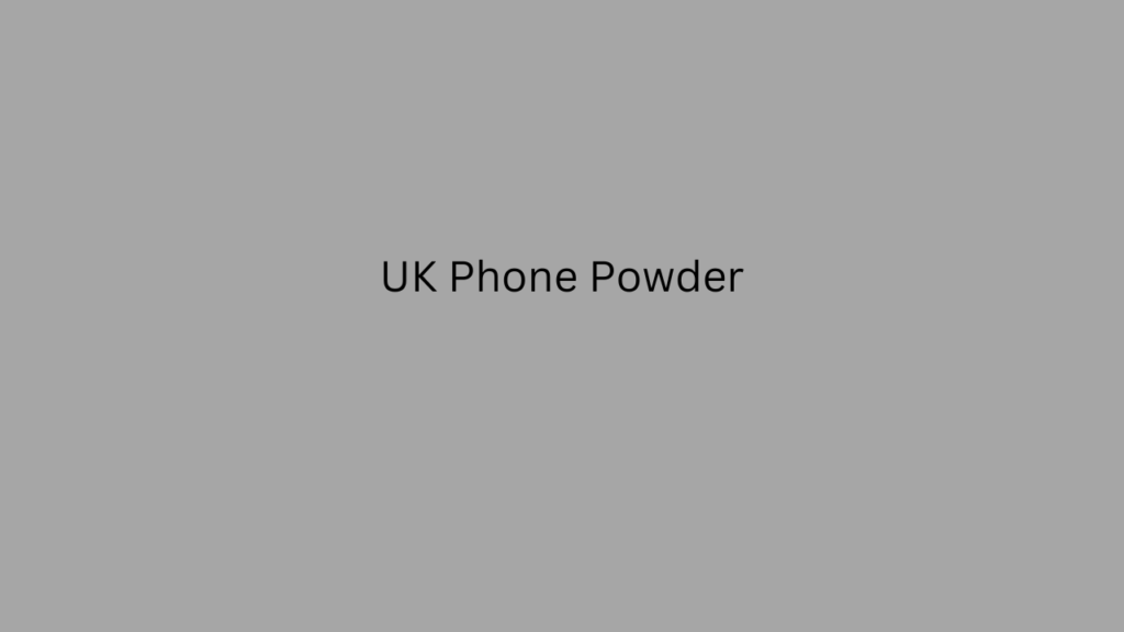 UK Phone Powder